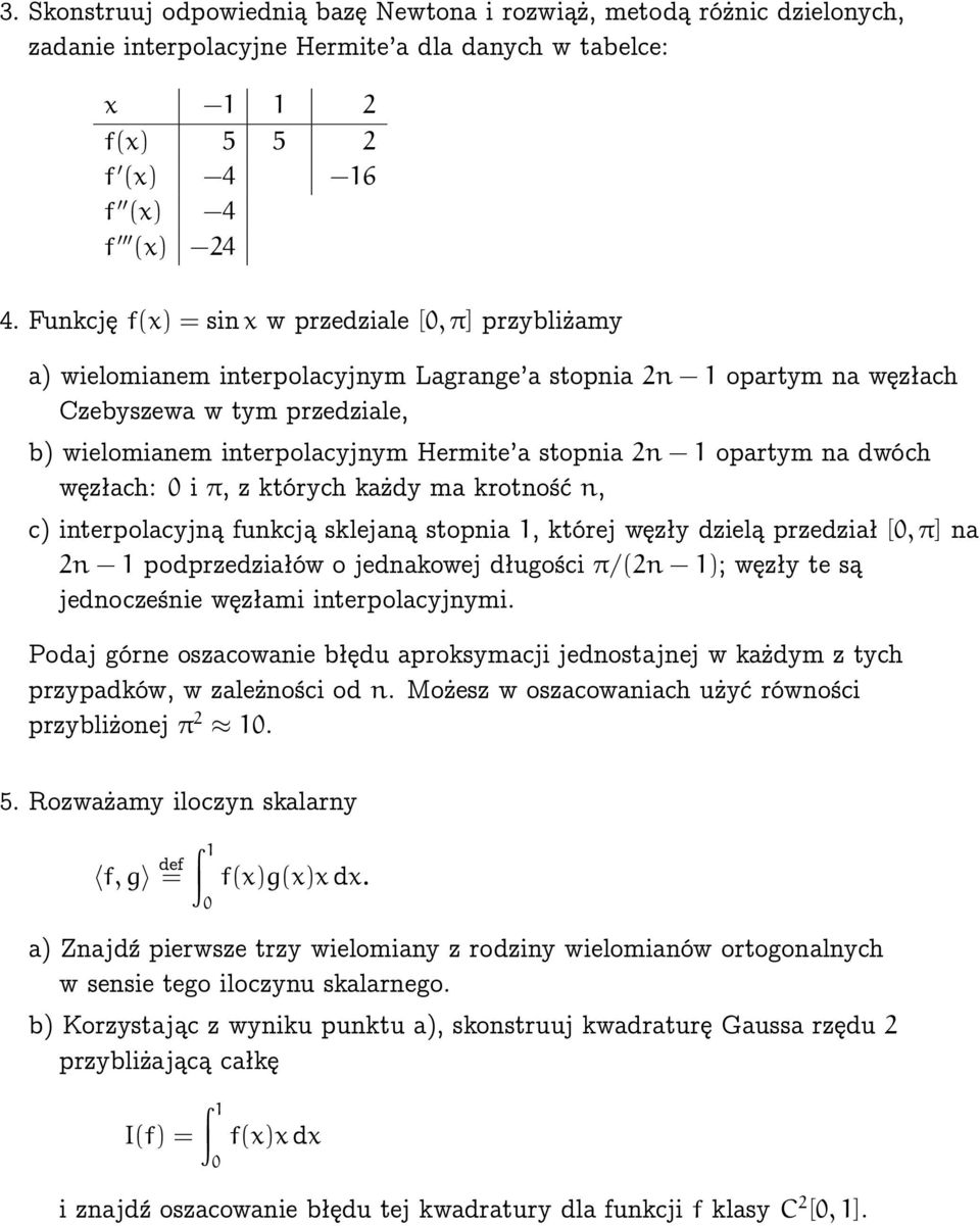 stopnia 2n 1 opartym na dwóch węzłach: 0 i π, z których każdy ma krotność n, c) interpolacyjną funkcją sklejaną stopnia 1, której węzły dzielą przedział [0,π] na 2n 1 podprzedziałów o jednakowej