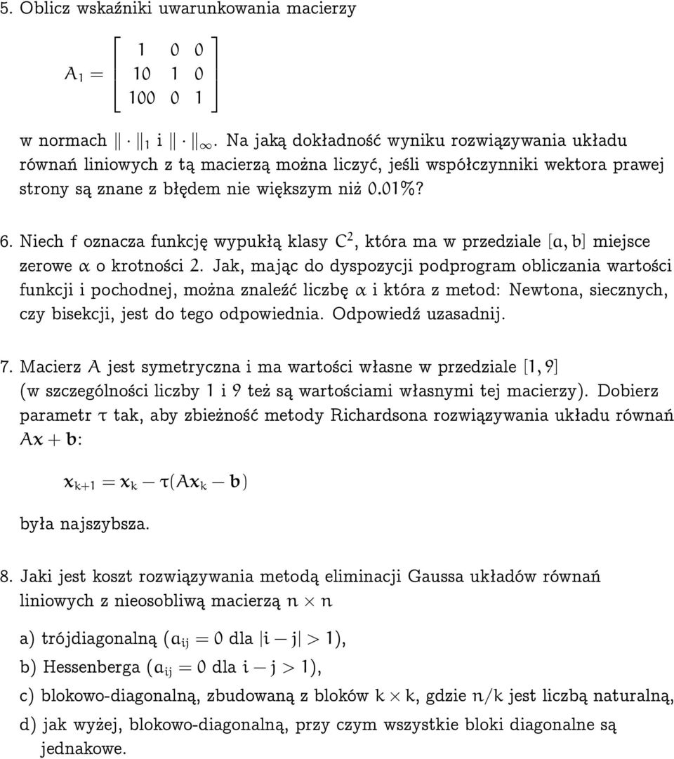 Niech f oznacza funkcję wypukłą klasy C 2, która ma w przedziale [a,b] miejsce zerowe α o krotności 2.