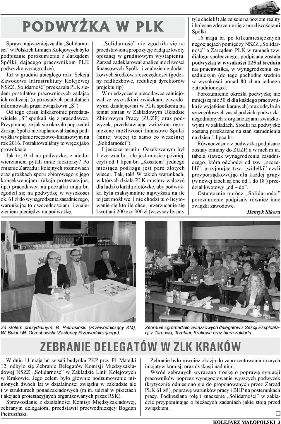 prasa związkowa S ). Od tego czasu kilkakrotnie przedstawiciele S spotkali się z pracodawcą.