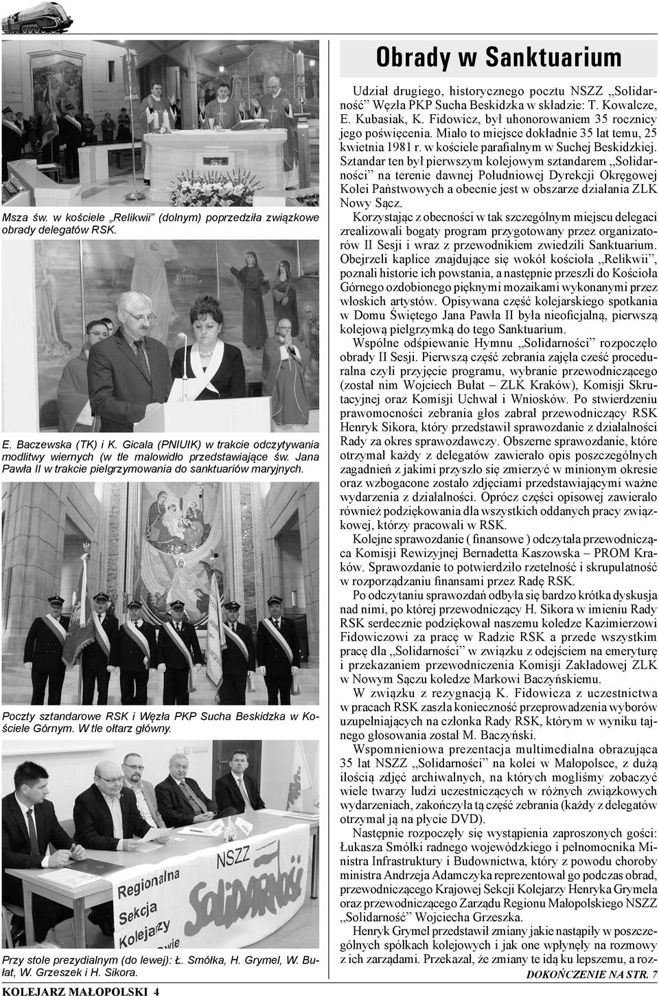 Smółka, H. Grymel, W. Bułat, W. Grzeszek i H. Sikora. KOLEJARZ MAŁOPOLSKI 4 Obrady w Sanktuarium Udział drugiego, historycznego pocztu NSZZ Solidarność Węzła PKP Sucha Beskidzka w składzie: T.