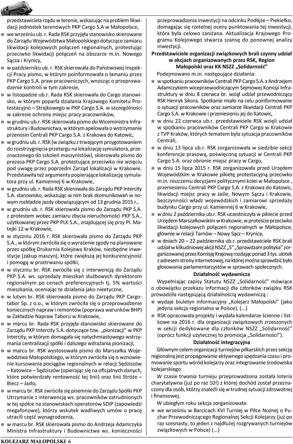 Rada RSK przyjęła stanowisko skierowane do Zarządu Województwa Małopolskiego dotyczące zamiaru likwidacji kolejowych połączeń regionalnych, protestując przeciwko likwidacji połączeń na obszarze m.in.