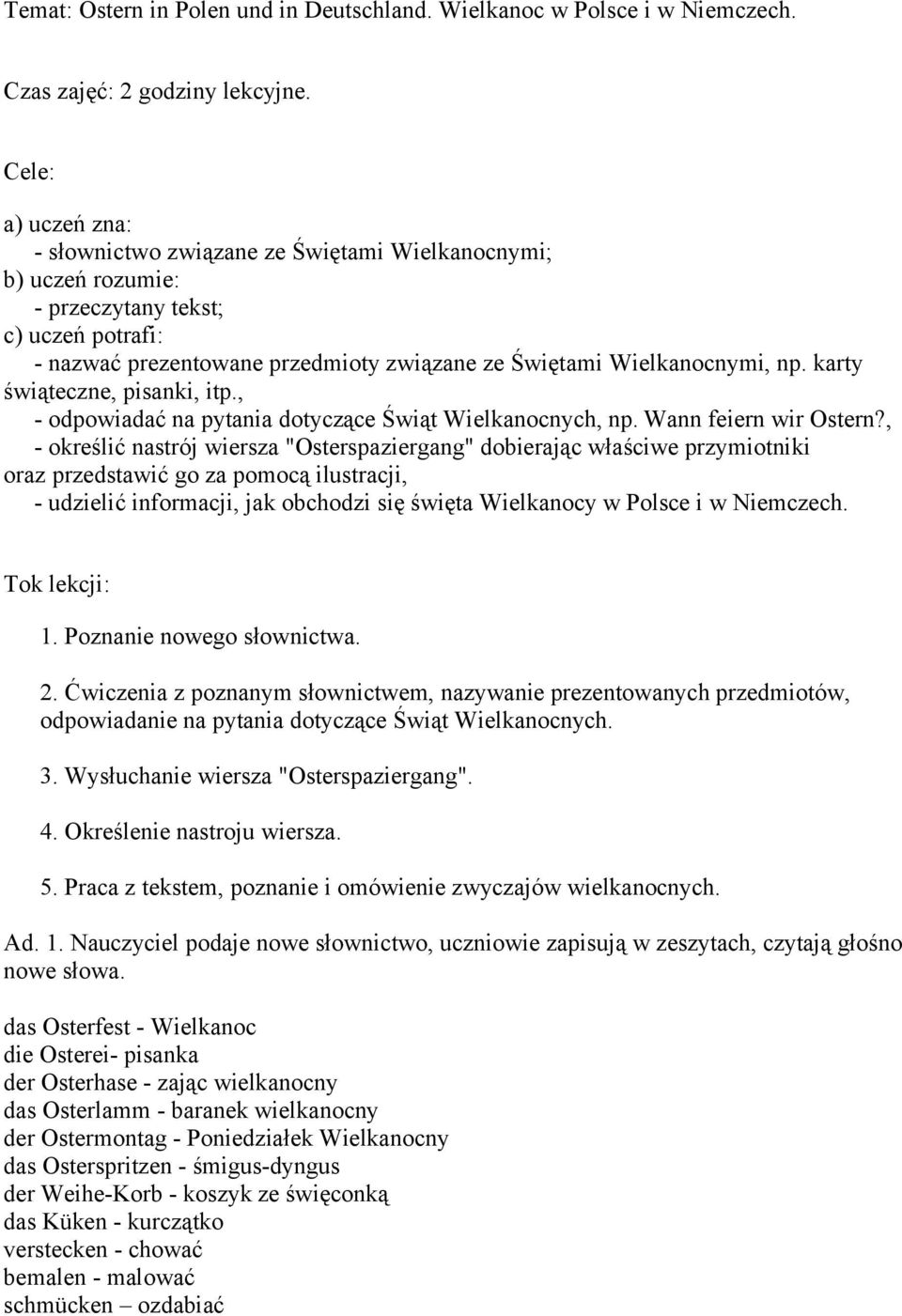 karty świąteczne, pisanki, itp., - odpowiadać na pytania dotyczące Świąt Wielkanocnych, np. Wann feiern wir Ostern?