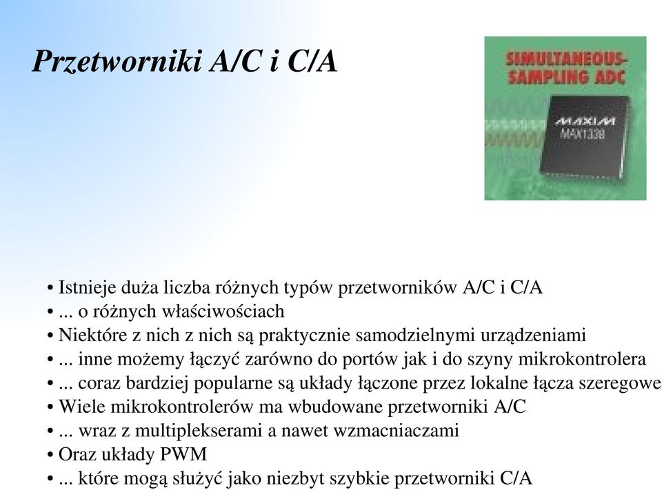 .. inne możemy łączyć zarówno do portów jak i do szyny mikrokontrolera.