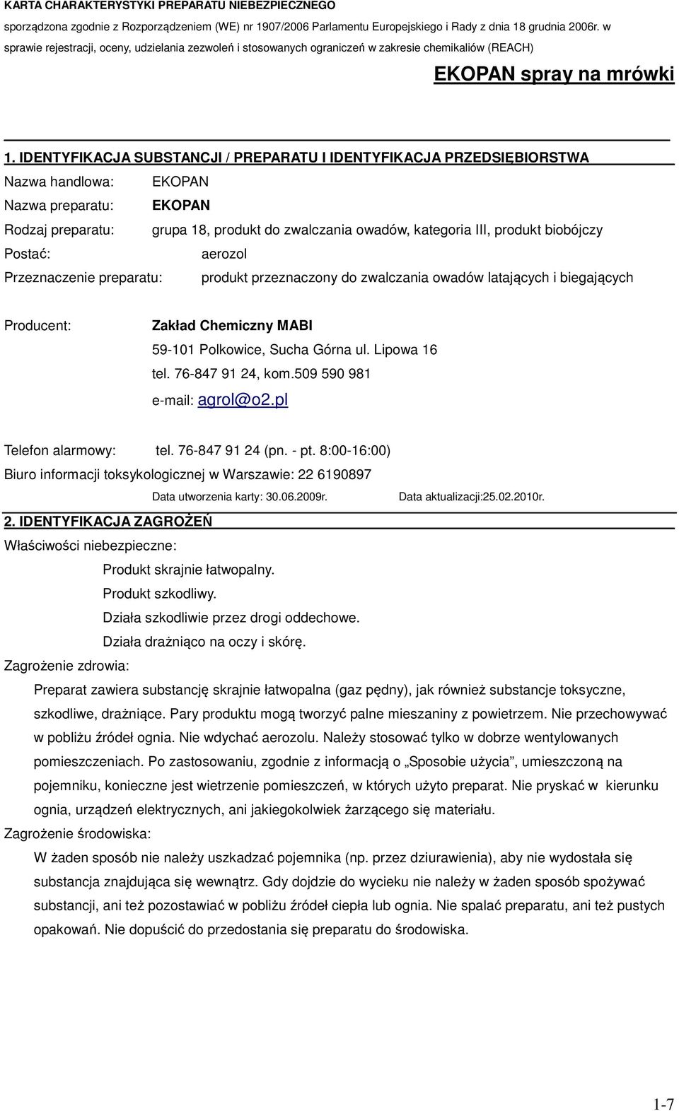 Lipowa 16 tel. 76-847 91 24, kom.509 590 981 e-mail: agrol@o2.pl Telefon alarmowy: tel. 76-847 91 24 (pn. - pt.