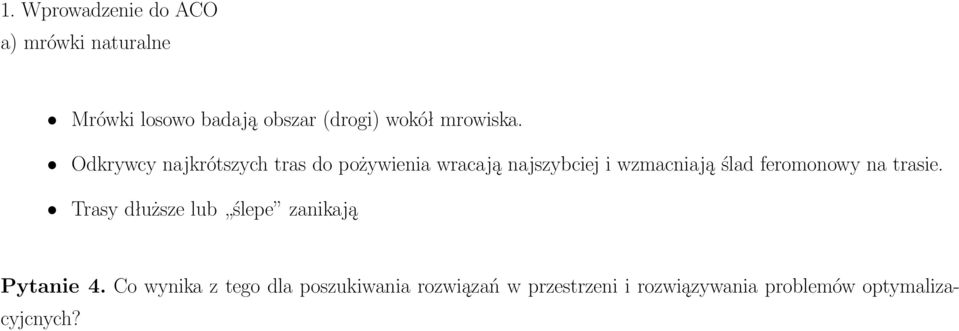 Odkrywcy najkrótszych tras do pożywienia wracają najszybciej i wzmacniają ślad