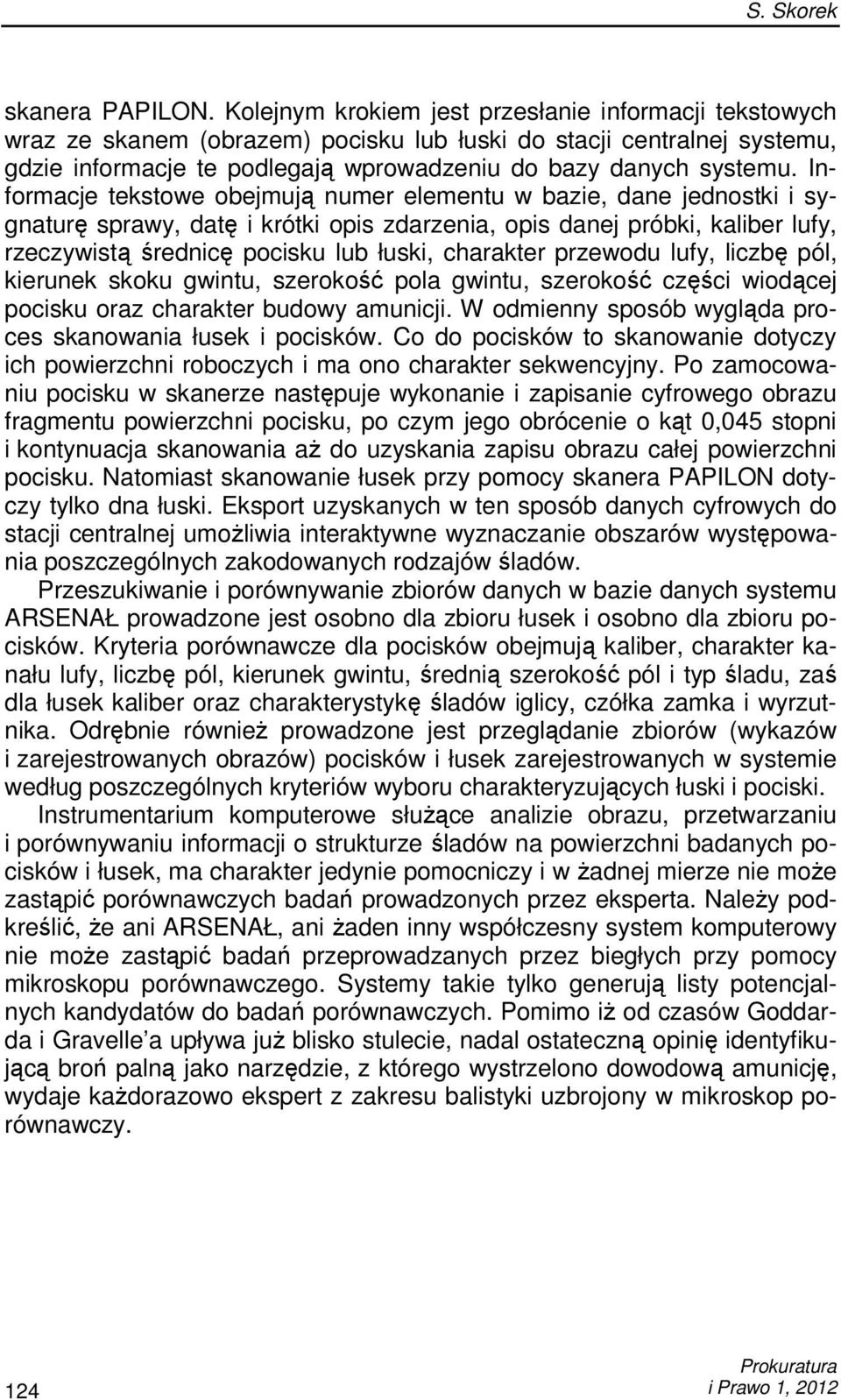 Informacje tekstowe obejmują numer elementu w bazie, dane jednostki i sygnaturę sprawy, datę i krótki opis zdarzenia, opis danej próbki, kaliber lufy, rzeczywistą średnicę pocisku lub łuski,