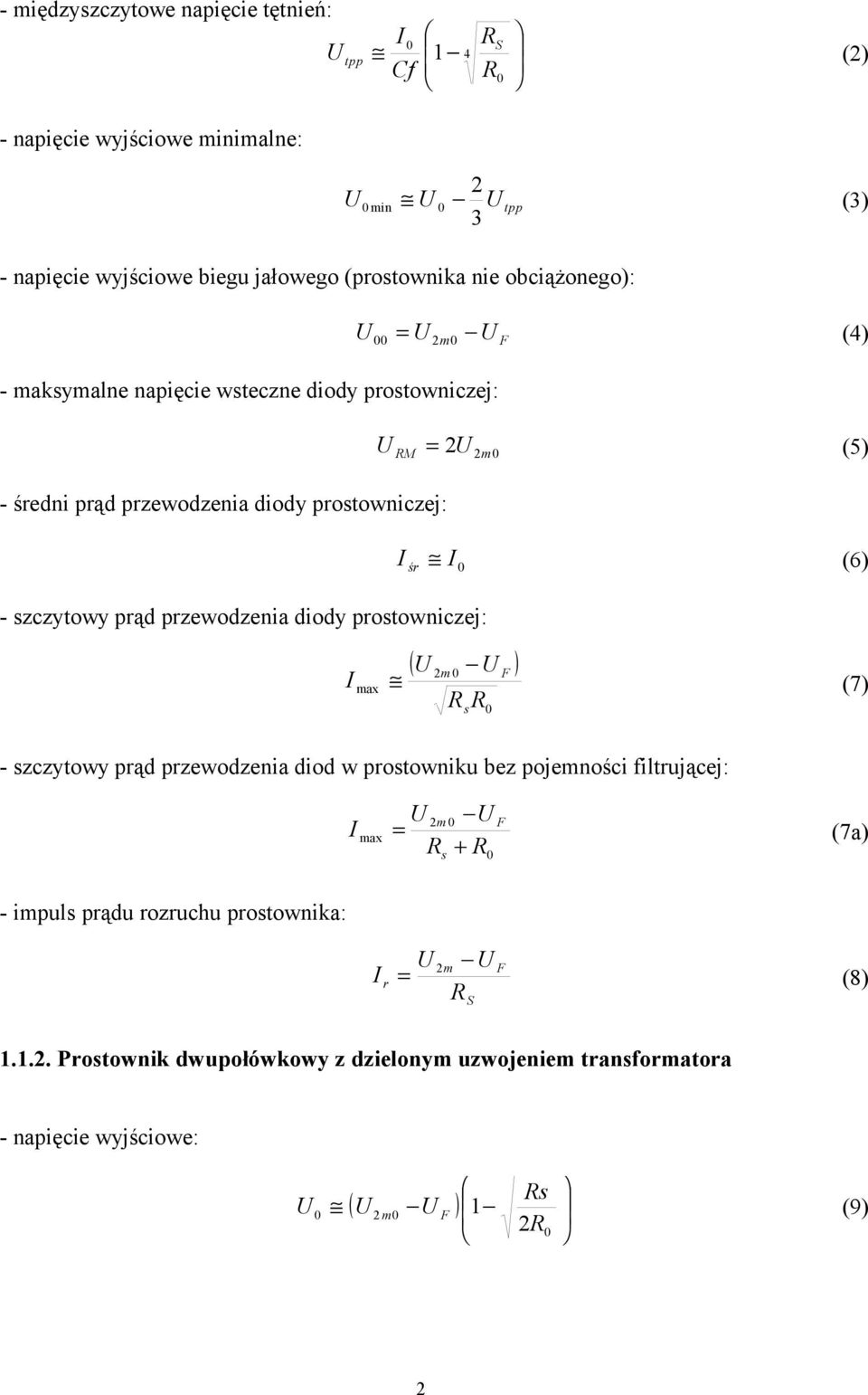 prąd przewodzenia diody prostowniczej: I max (U m 0 U F ) (7) R s R0 - szczytowy prąd przewodzenia diod w prostowniku bez pojemności filtrującej: I max U m 0 U F Rs + R0