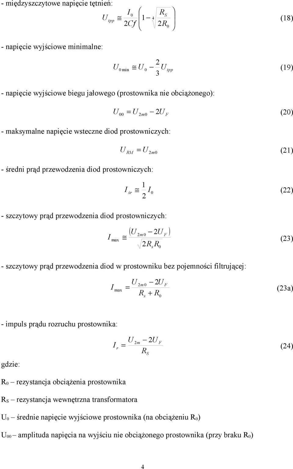 U F ) Rs R0 (3) - szczytowy prąd przewodzenia diod w prostowniku bez pojemności filtrującej: I max U m 0 U F Rs + R0 (3a) - impuls prądu rozruchu prostownika: Ir U m U F RS gdzie: R0 rezystancja