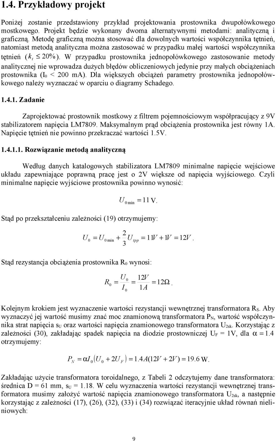 W przypadku prostownika jednopołówkowego zastosowanie metody analitycznej nie wprowadza dużych błędów obliczeniowych jedynie przy małych obciążeniach prostownika (I0 < 00 ma).