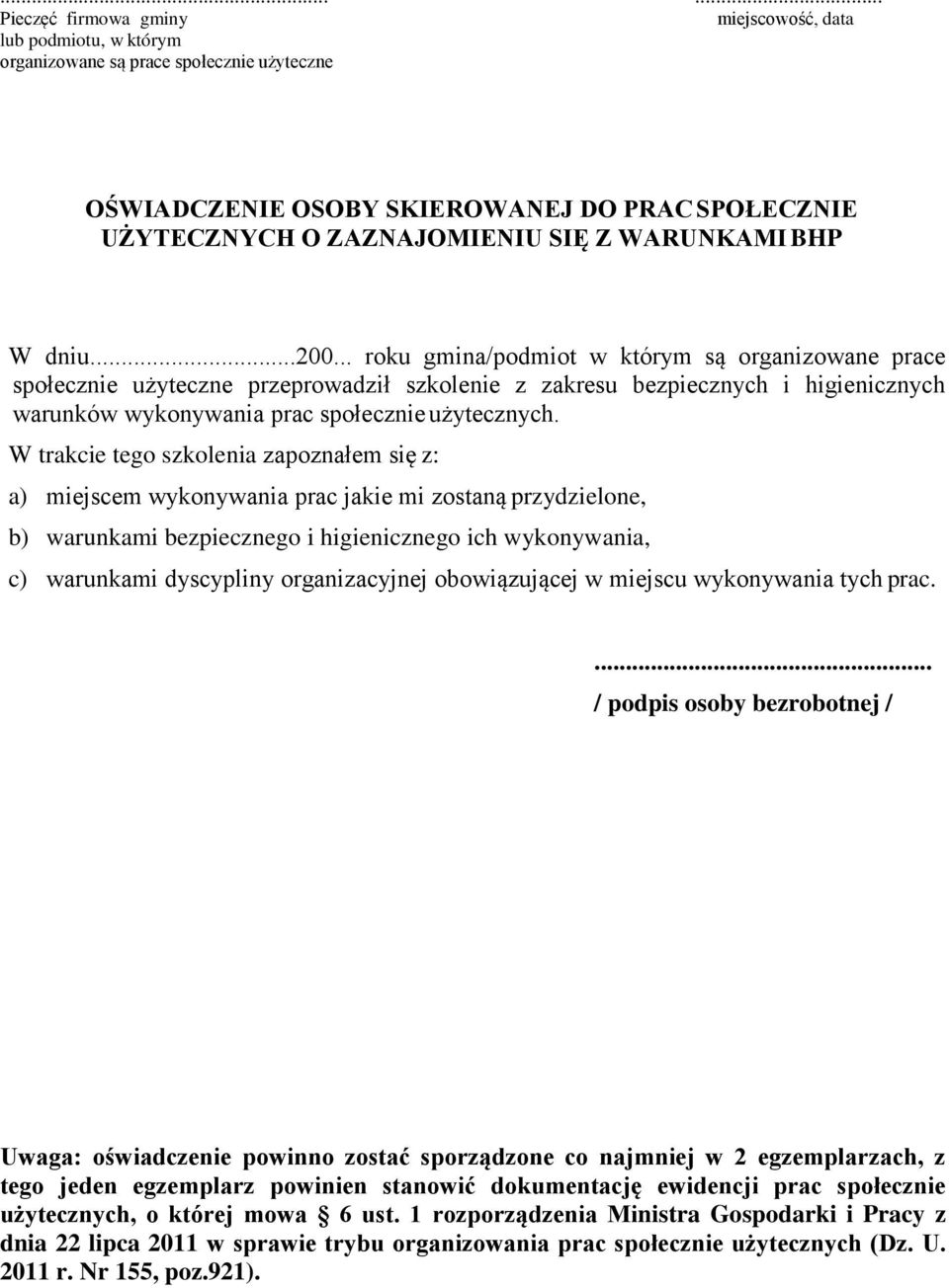 .. roku gmina/podmiot w którym są organizowane prace społecznie użyteczne przeprowadził szkolenie z zakresu bezpiecznych i higienicznych warunków wykonywania prac społecznie użytecznych.