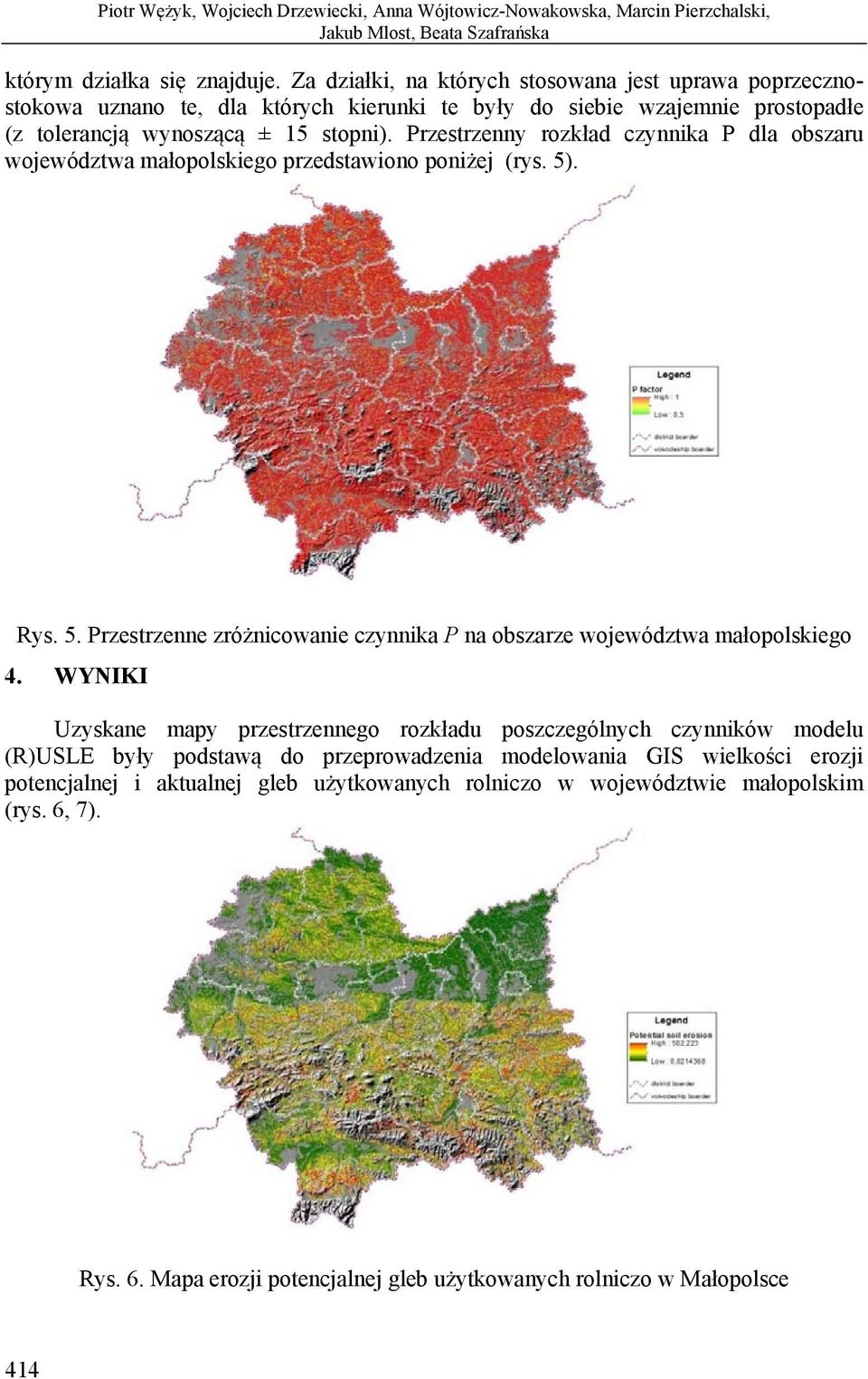 Przestrzenny rozkład czynnika P dla obszaru województwa małopolskiego przedstawiono poniżej (rys. 5). Rys. 5. Przestrzenne zróżnicowanie czynnika P na obszarze województwa małopolskiego 4.