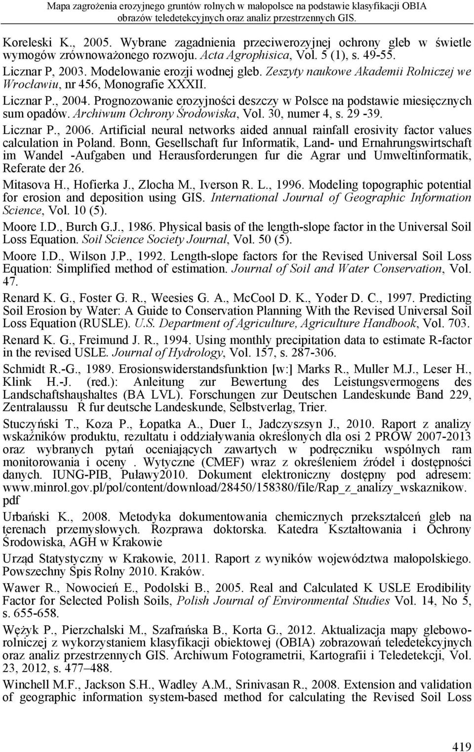 Zeszyty naukowe Akademii Rolniczej we Wrocławiu, nr 456, Monografie XXXII. Licznar P., 2004. Prognozowanie erozyjności deszczy w Polsce na podstawie miesięcznych sum opadów.