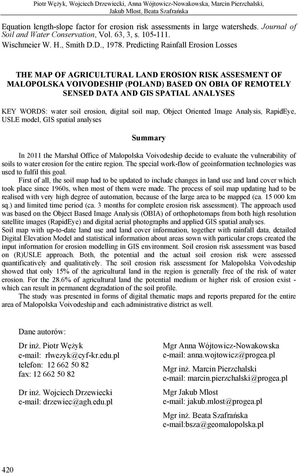 Predicting Rainfall Erosion Losses THE MAP OF AGRICULTURAL LAND EROSION RISK ASSESMENT OF MALOPOLSKA VOIVODESHIP (POLAND) BASED ON OBIA OF REMOTELY SENSED DATA AND GIS SPATIAL ANALYSES KEY WORDS: