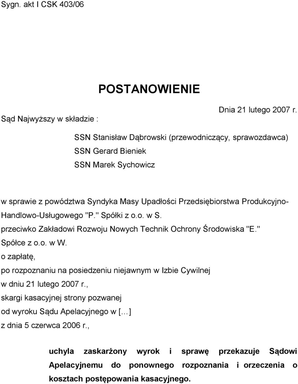 Handlowo-Usługowego "P." Spółki z o.o. w S. przeciwko Zakładowi Rozwoju Nowych Technik Ochrony Środowiska "E." Spółce z o.o. w W.