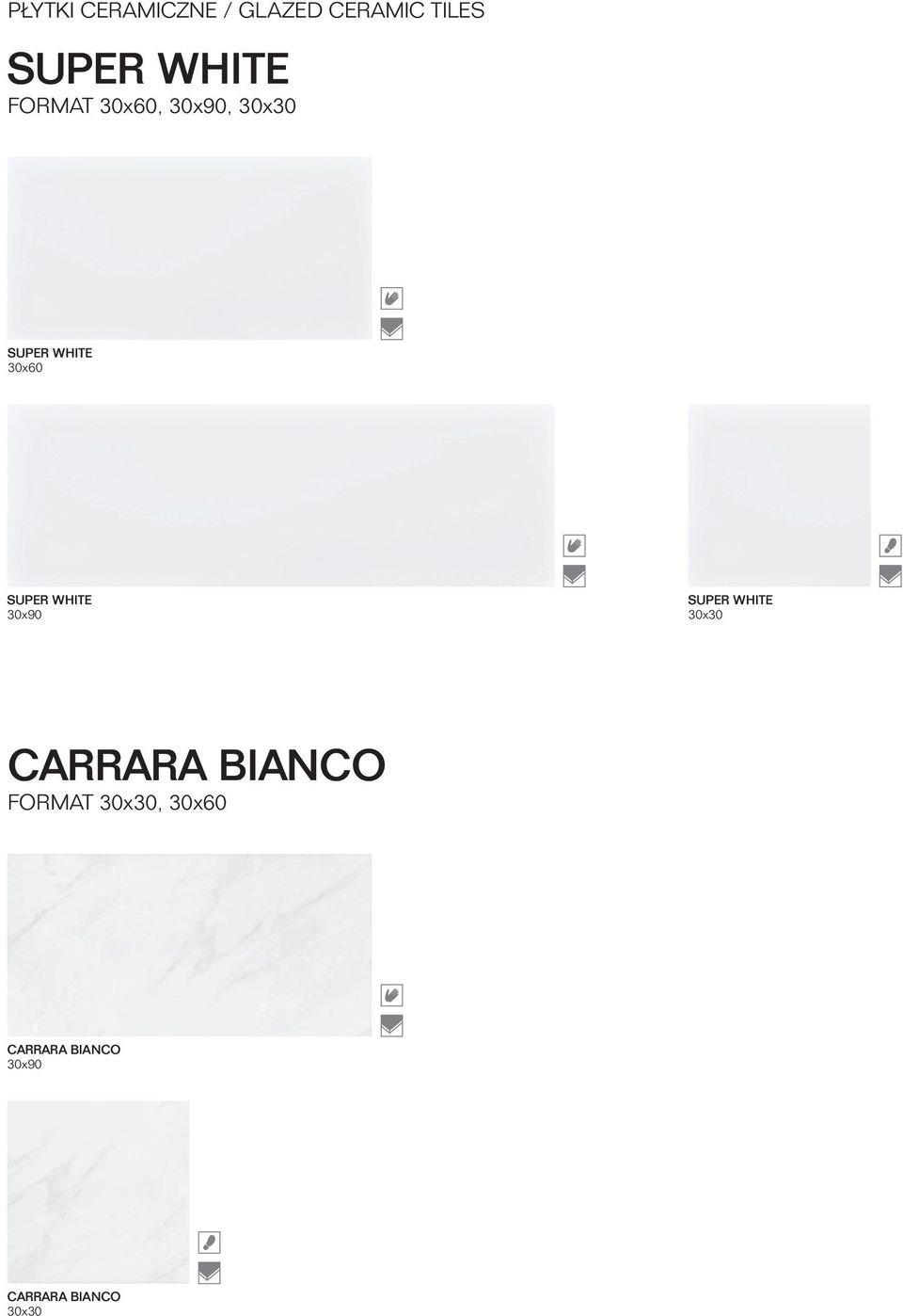 WHITE 30x90 SUPER WHITE 30x30 CARRARA BIANCO FORMAT