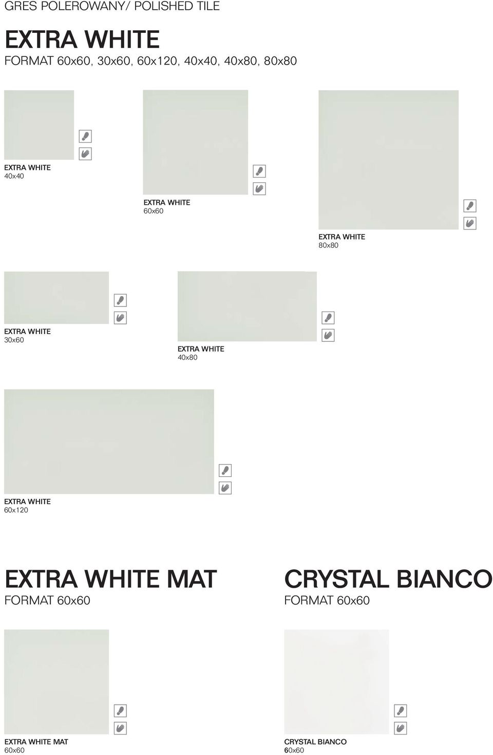 EXTRA WHITE 30x60 EXTRA WHITE 40x80 EXTRA WHITE 60x120 EXTRA FORMAT 60x60