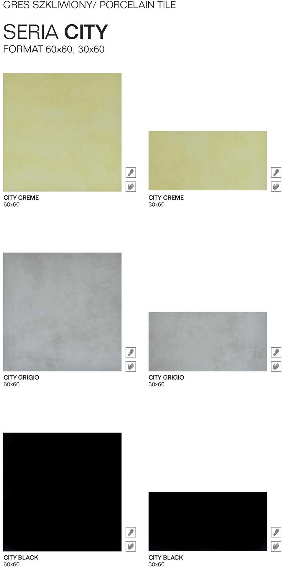 CITY CREME 30x60 CITY GRIGIO 60x60 CITY