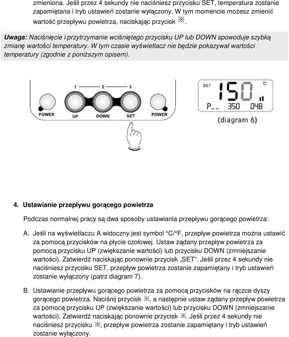 W tym czasie wyświetlacz nie będzie pokazywał wartości temperatury (zgodnie z poniższym opisem). 4.