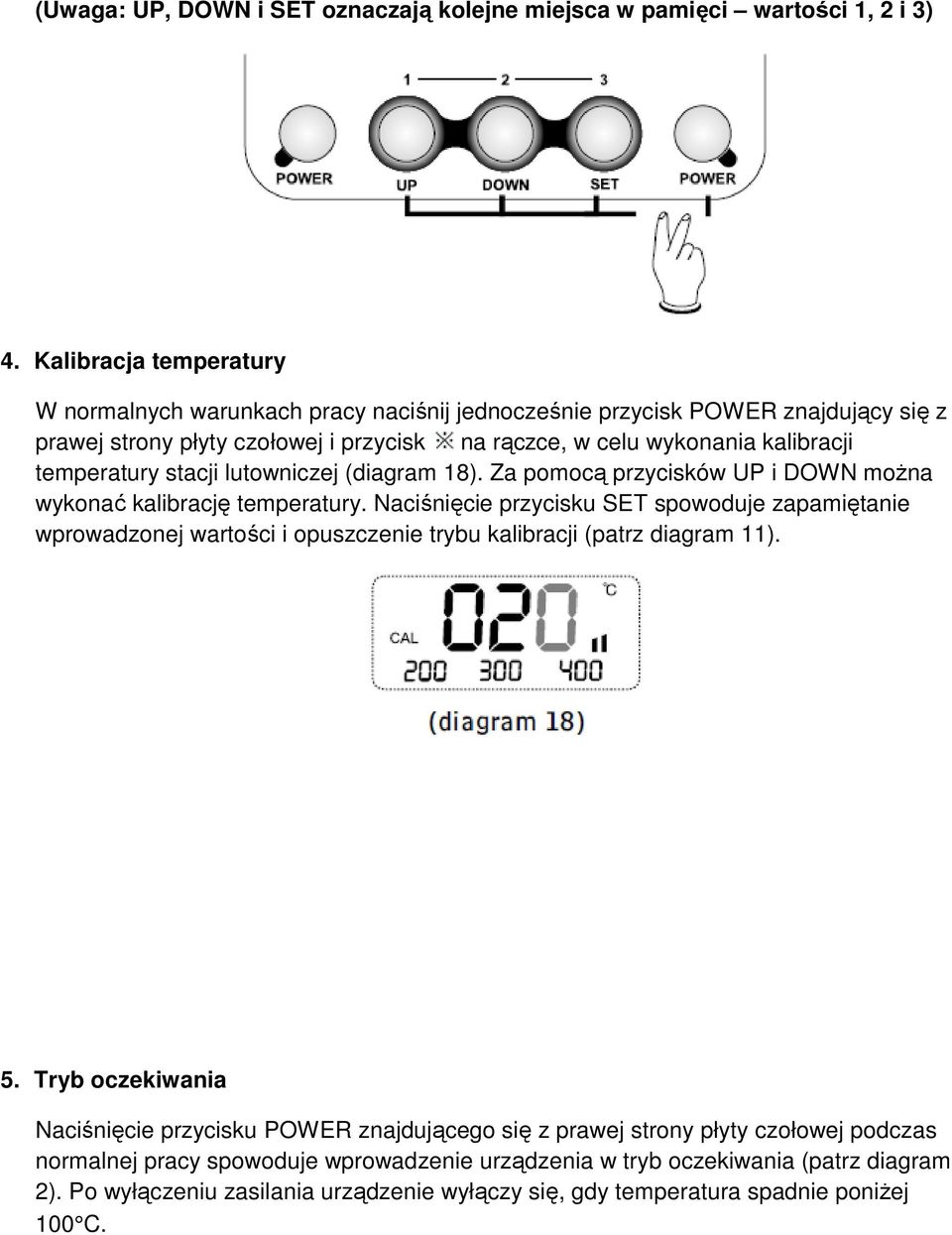 temperatury stacji lutowniczej (diagram 18). Za pomocą przycisków UP i DOWN można wykonać kalibrację temperatury.