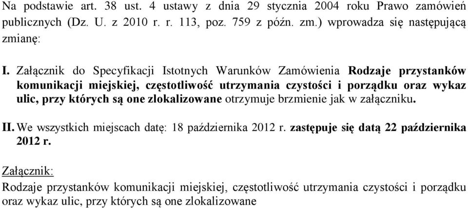 Załącznik do Specyfikacji Istotnych Warunków Zamówienia Rodzaje przystanków komunikacji miejskiej, częstotliwość utrzymania czystości i porządku oraz wykaz ulic,