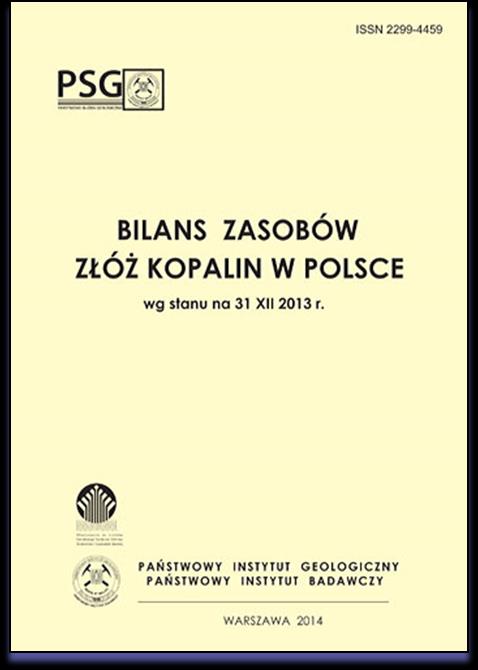 Bilans zasobów złóż kopalin Zgodnie z art. 162 ustawy Prawo geologiczne i górnicze państwowa służba geologiczna wykonuje zadania państwa w zakresie geologii, m.in. sporządza krajowy bilans zasobów kopalin Od 1994 r.