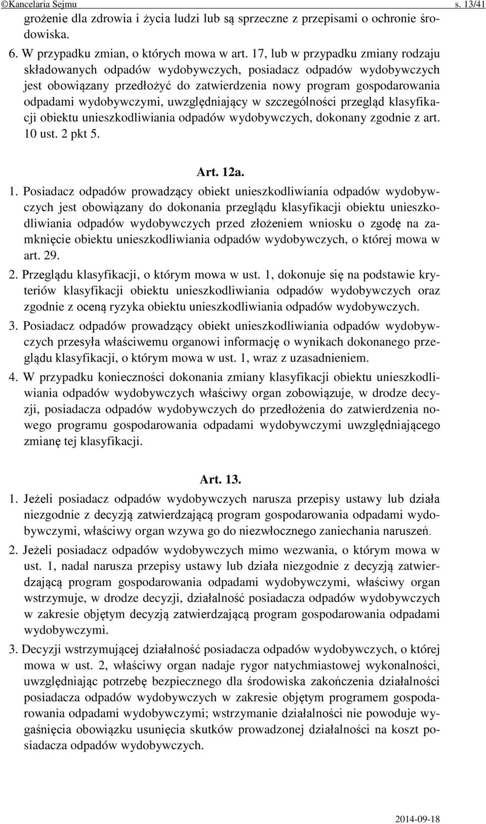 uwzględniający w szczególności przegląd klasyfikacji obiektu unieszkodliwiania odpadów wydobywczych, dokonany zgodnie z art. 10