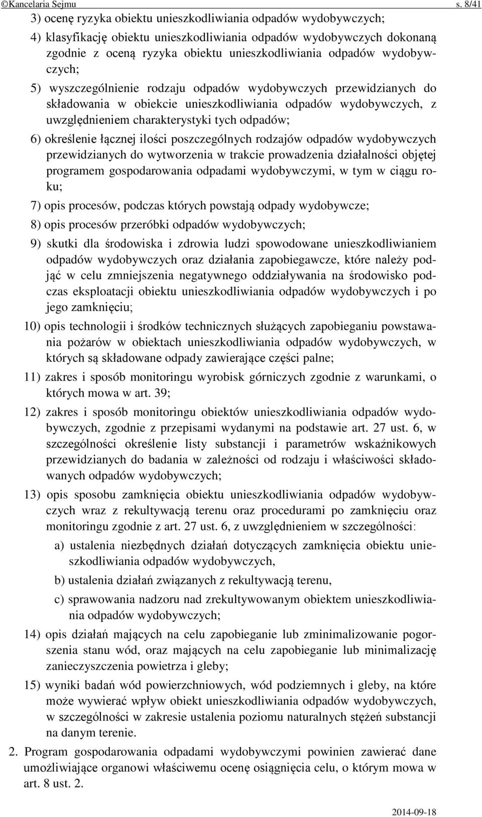 wydobywczych; 5) wyszczególnienie rodzaju odpadów wydobywczych przewidzianych do składowania w obiekcie unieszkodliwiania odpadów wydobywczych, z uwzględnieniem charakterystyki tych odpadów; 6)