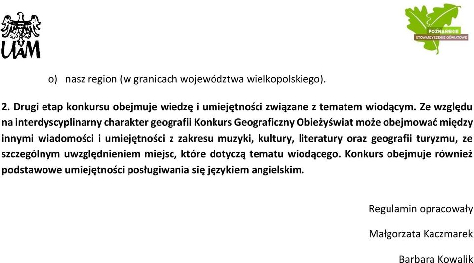 umiejętności z zakresu muzyki, kultury, literatury oraz geografii turyzmu, ze szczególnym uwzględnieniem miejsc, które dotyczą tematu
