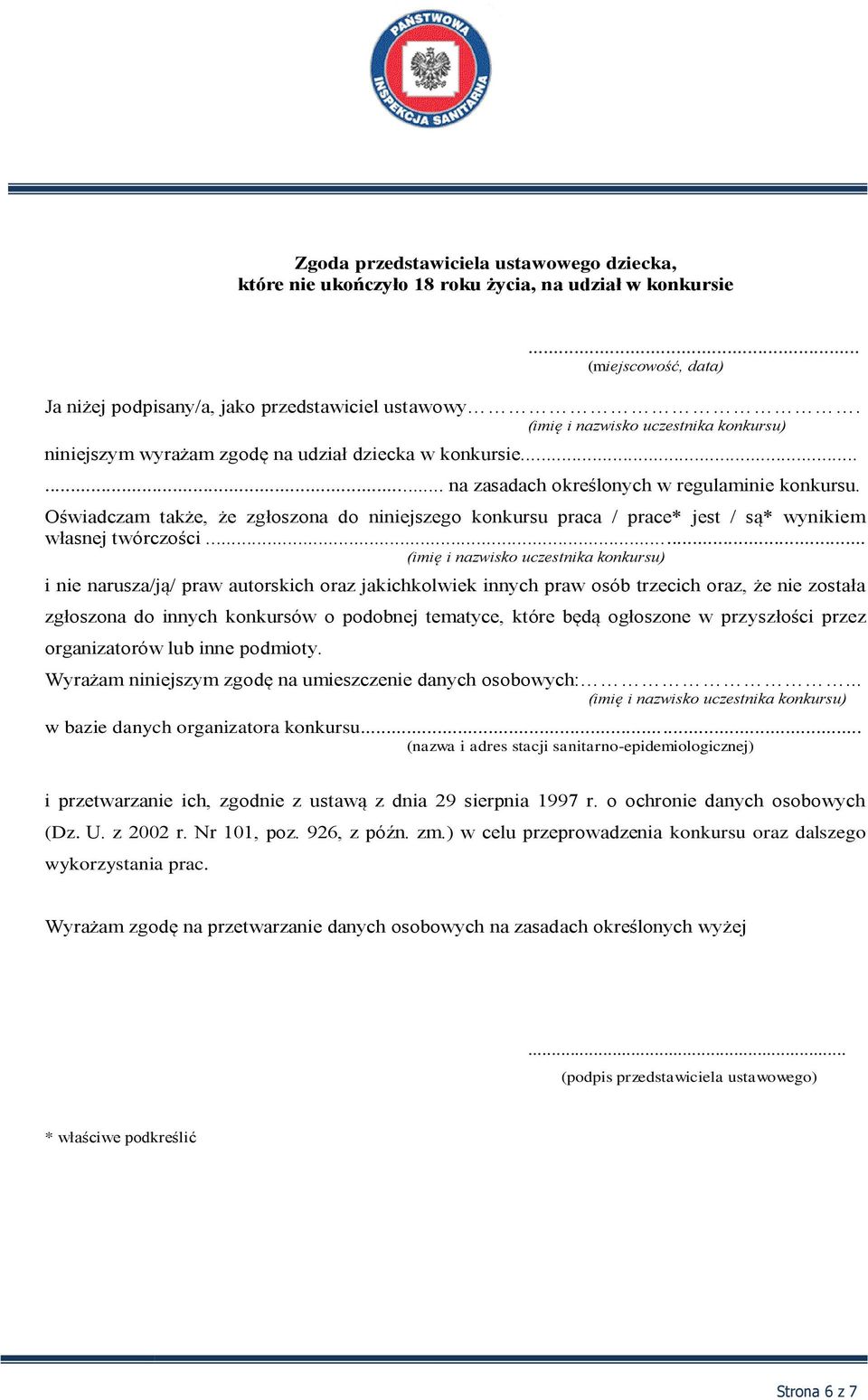 Oświadczam także, że zgłoszona do niniejszego konkursu praca / prace* jest / są* wynikiem własnej twórczości.