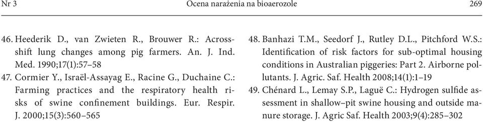 , Seedorf J., Rutley D.L., Pitchford W.S.: Identification of risk factors for sub-optimal housing conditions in Australian piggeries: Part 2. Airborne pollutants. J. Agric. Saf.