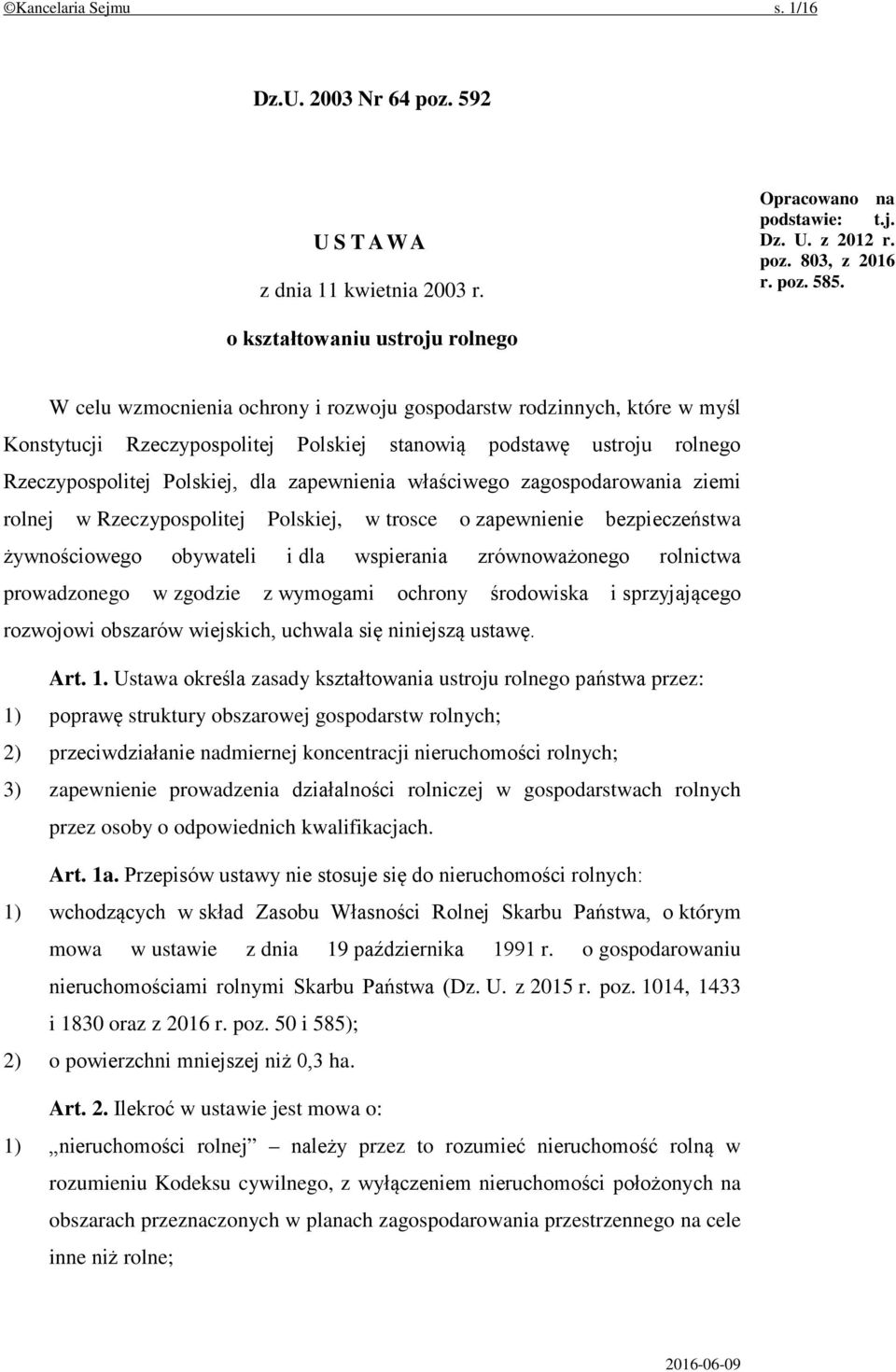 Polskiej, dla zapewnienia właściwego zagospodarowania ziemi rolnej w Rzeczypospolitej Polskiej, w trosce o zapewnienie bezpieczeństwa żywnościowego obywateli i dla wspierania zrównoważonego rolnictwa