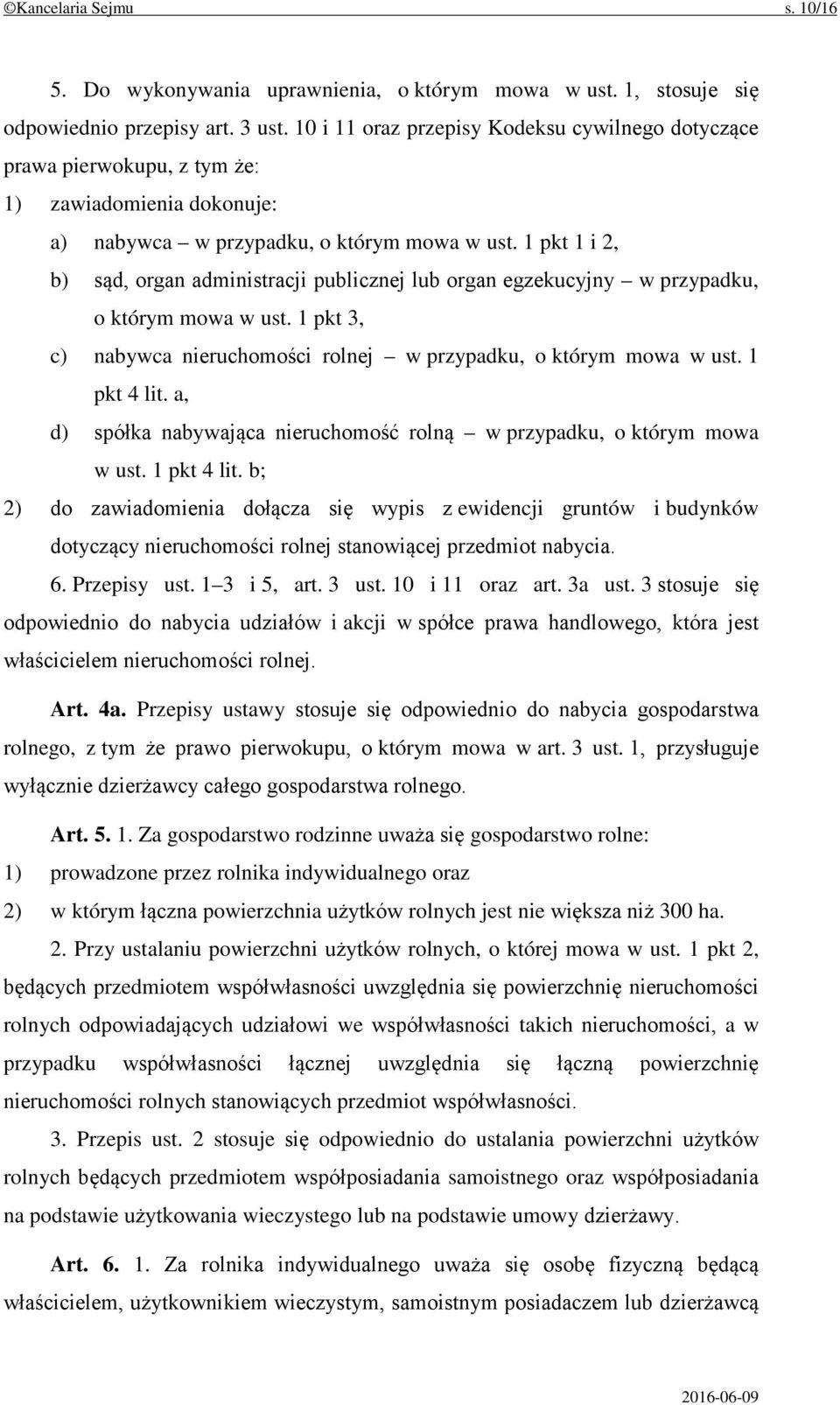 1 pkt 1 i 2, b) sąd, organ administracji publicznej lub organ egzekucyjny w przypadku, o którym mowa w ust. 1 pkt 3, c) nabywca nieruchomości rolnej w przypadku, o którym mowa w ust. 1 pkt 4 lit.