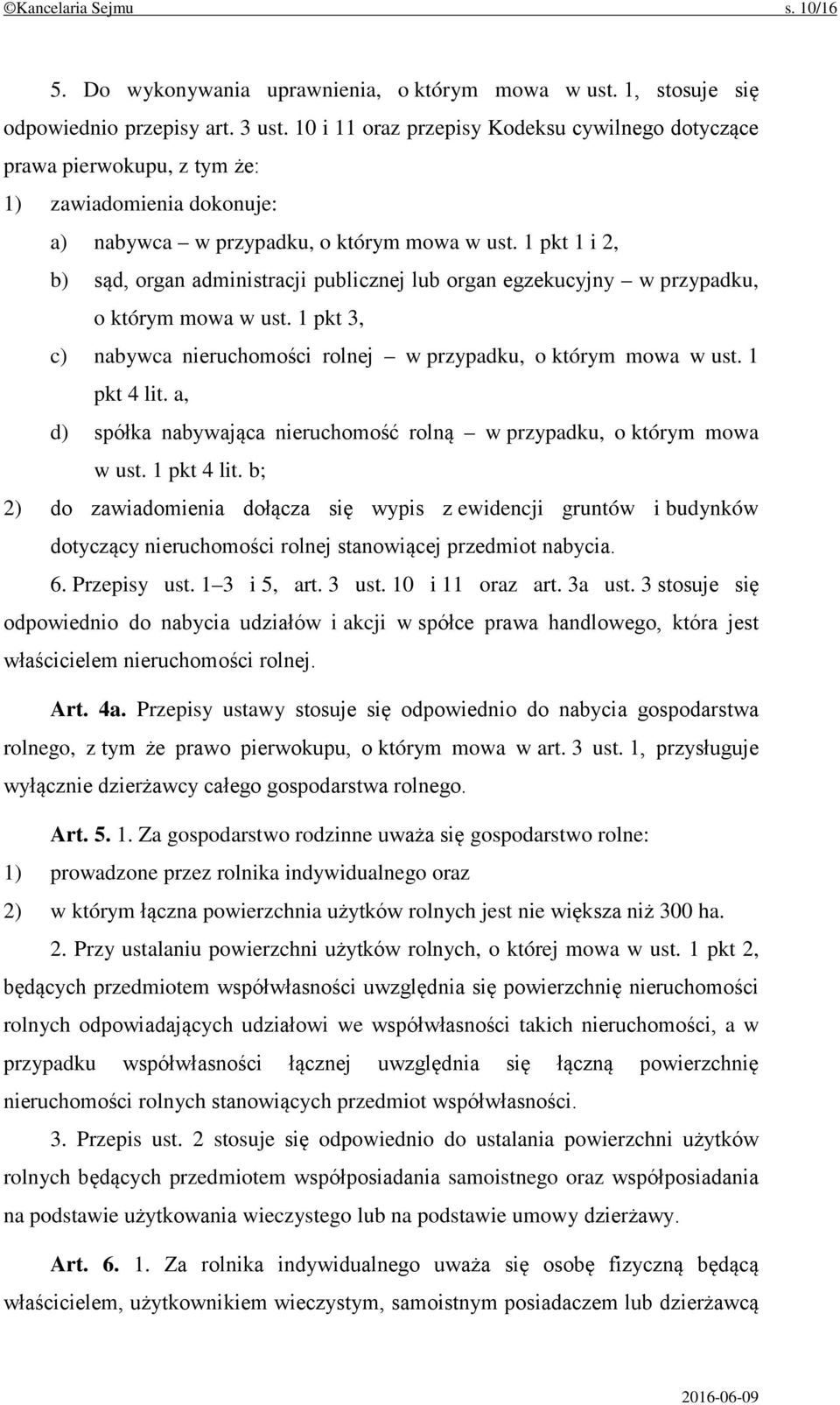 1 pkt 1 i 2, b) sąd, organ administracji publicznej lub organ egzekucyjny w przypadku, o którym mowa w ust. 1 pkt 3, c) nabywca nieruchomości rolnej w przypadku, o którym mowa w ust. 1 pkt 4 lit.