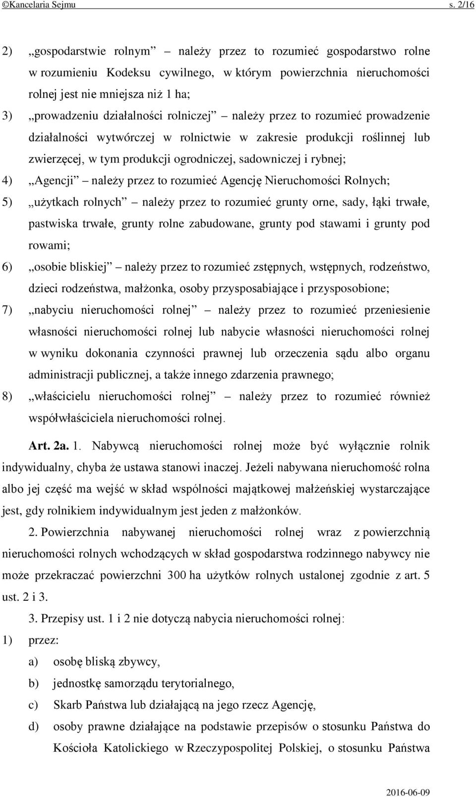 działalności rolniczej należy przez to rozumieć prowadzenie działalności wytwórczej w rolnictwie w zakresie produkcji roślinnej lub zwierzęcej, w tym produkcji ogrodniczej, sadowniczej i rybnej; 4)