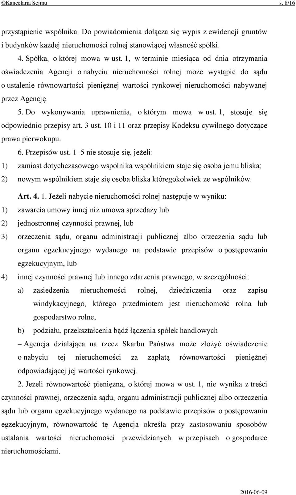 1, w terminie miesiąca od dnia otrzymania oświadczenia Agencji o nabyciu nieruchomości rolnej może wystąpić do sądu o ustalenie równowartości pieniężnej wartości rynkowej nieruchomości nabywanej