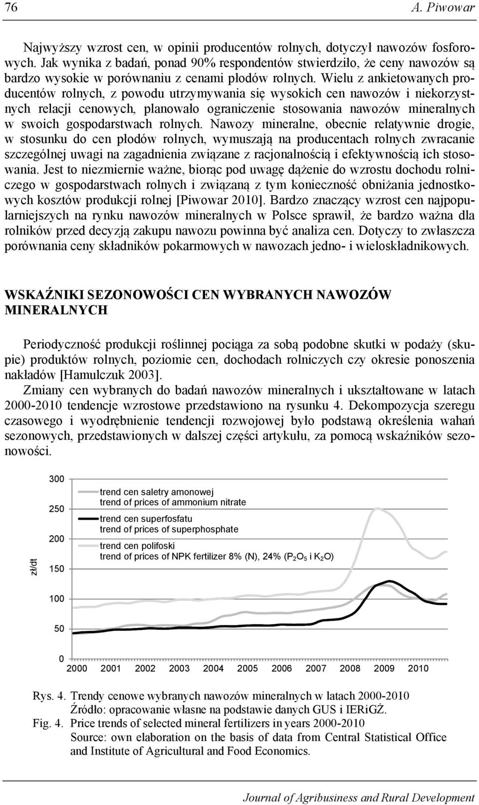 Wielu z ankietowanych producentów rolnych, z powodu utrzymywania się wysokich cen nawozów i niekorzystnych relacji cenowych, planowało ograniczenie stosowania nawozów mineralnych w swoich