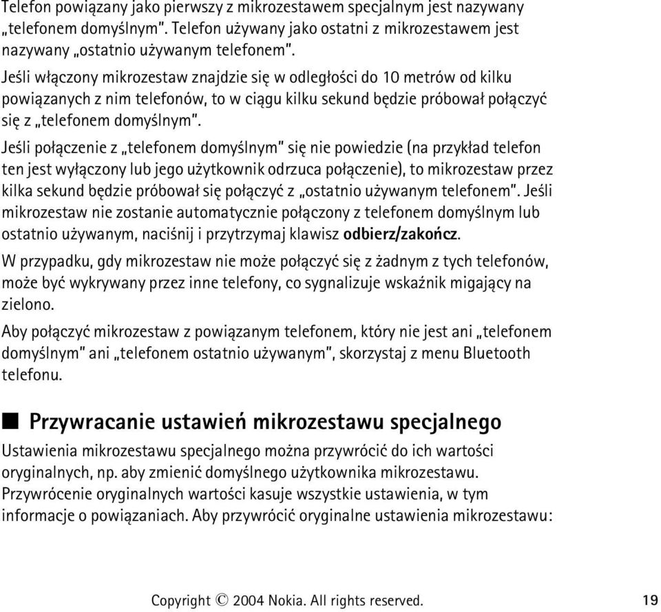 Je li po³±czenie z telefonem domy lnym siê nie powiedzie (na przyk³ad telefon ten jest wy³±czony lub jego u ytkownik odrzuca po³±czenie), to mikrozestaw przez kilka sekund bêdzie próbowa³ siê