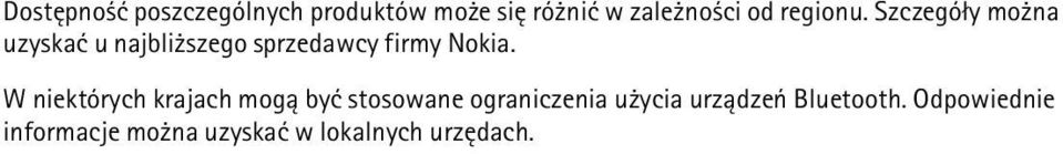 Szczegó³y mo na uzyskaæ u najbli szego sprzedawcy firmy Nokia.