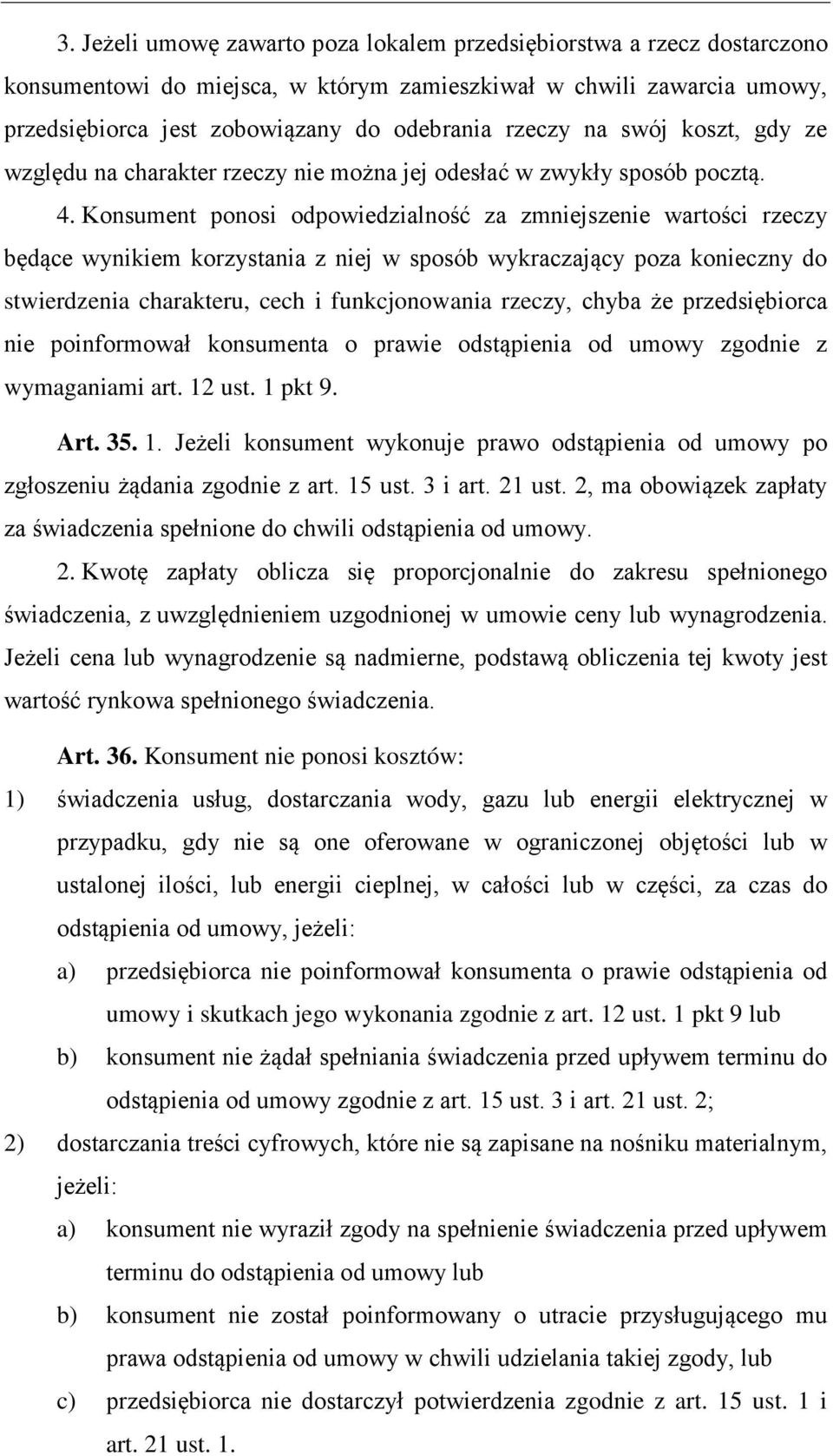 Konsument ponosi odpowiedzialność za zmniejszenie wartości rzeczy będące wynikiem korzystania z niej w sposób wykraczający poza konieczny do stwierdzenia charakteru, cech i funkcjonowania rzeczy,