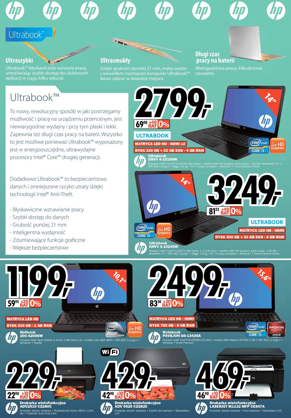 Zapewnia też długi czas pracy na baterii. Wszystko to jest możliwe ponieważ Ultrabook wyposażony jest w energooszczędne, ultrawydajne procesory Intel Core drugiej generacji.