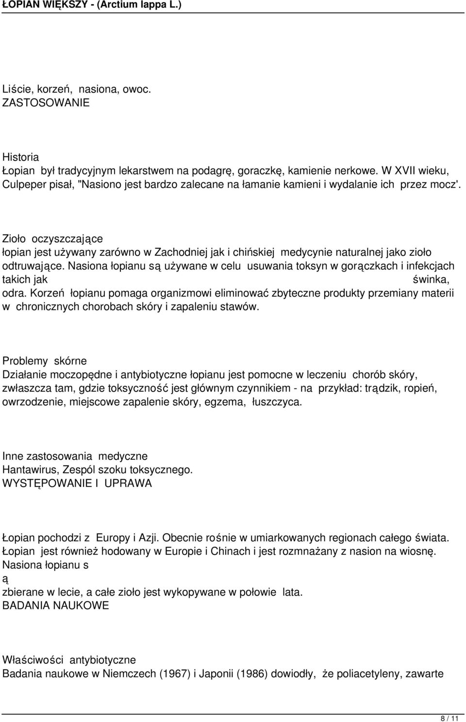 Zioło oczyszczajce łopian jest używany zarówno w Zachodniej jak i chińskiej medycynie naturalnej jako zioło odtruwajce.