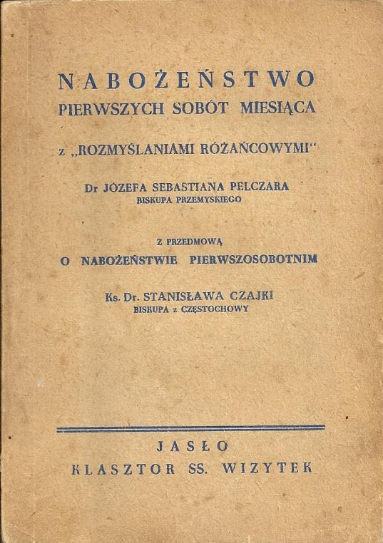 Nabożeństwo Pierwszych Sobót Miesiąca Bp Józef S. Pelczar Bp Stanisław Czajka Wydały SS. Wizytki, Jasło 1948 r.