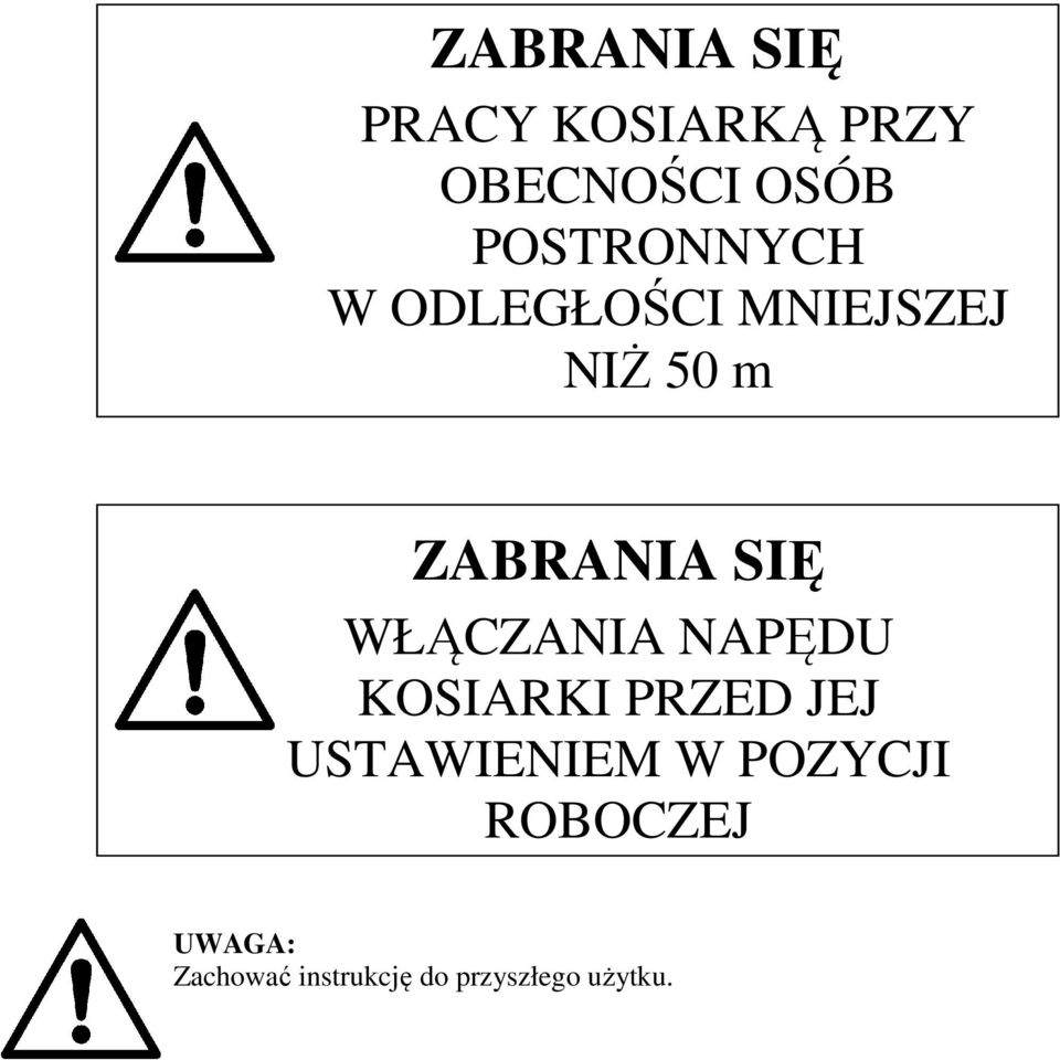 SIĘ WŁĄCZANIA NAPĘDU KOSIARKI PRZED JEJ USTAWIENIEM W
