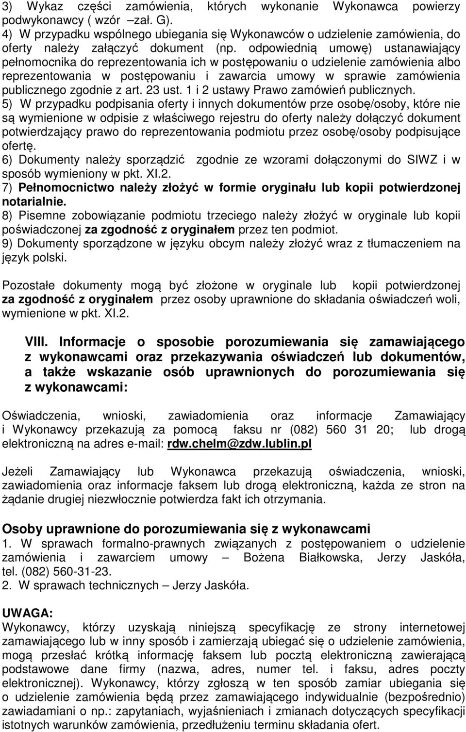 odpowiednią umowę) ustanawiający pełnomocnika do reprezentowania ich w postępowaniu o udzielenie zamówienia albo reprezentowania w postępowaniu i zawarcia umowy w sprawie zamówienia publicznego