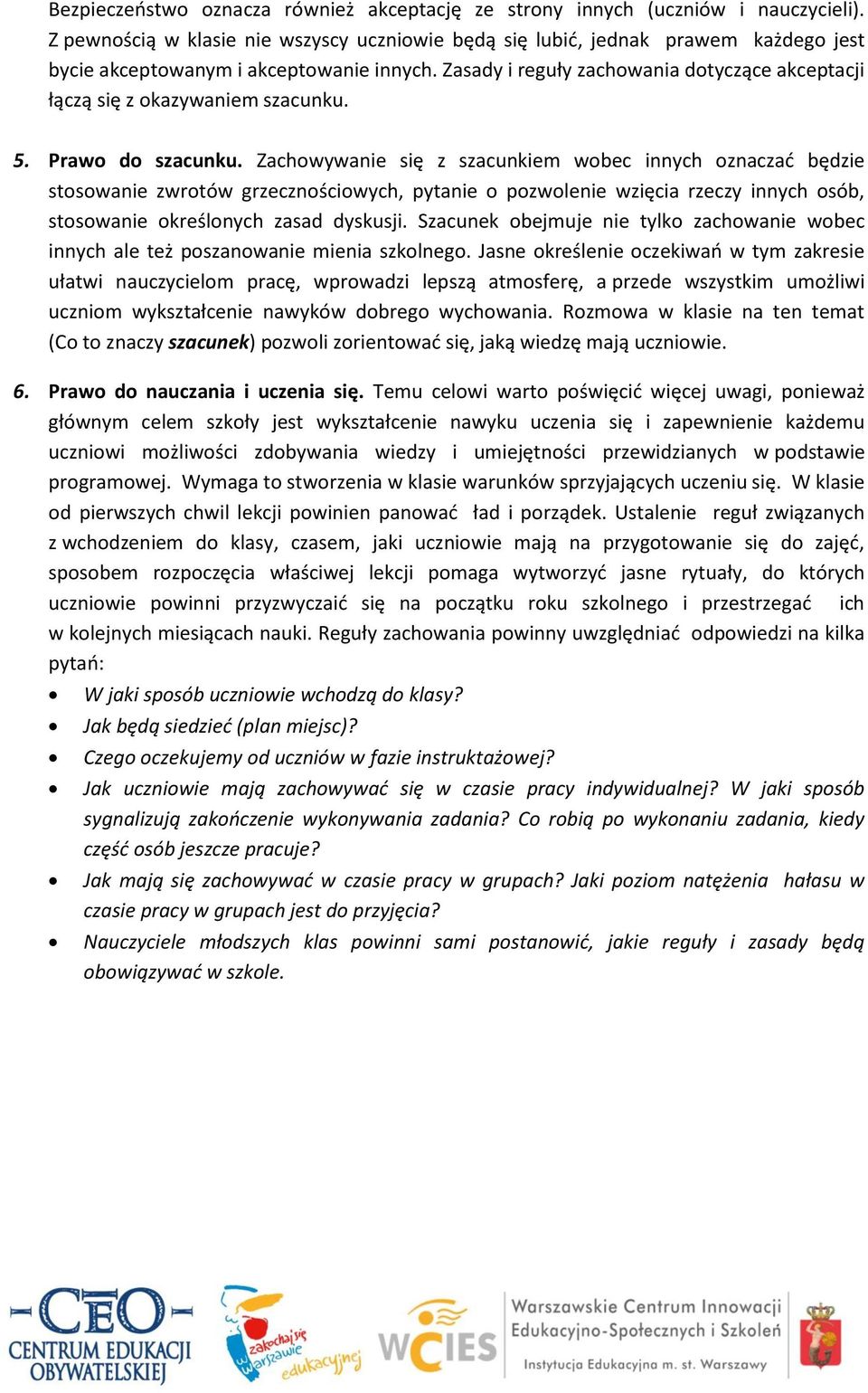 Zasady i reguły zachowania dotyczące akceptacji łączą się z okazywaniem szacunku. 5. Prawo do szacunku.