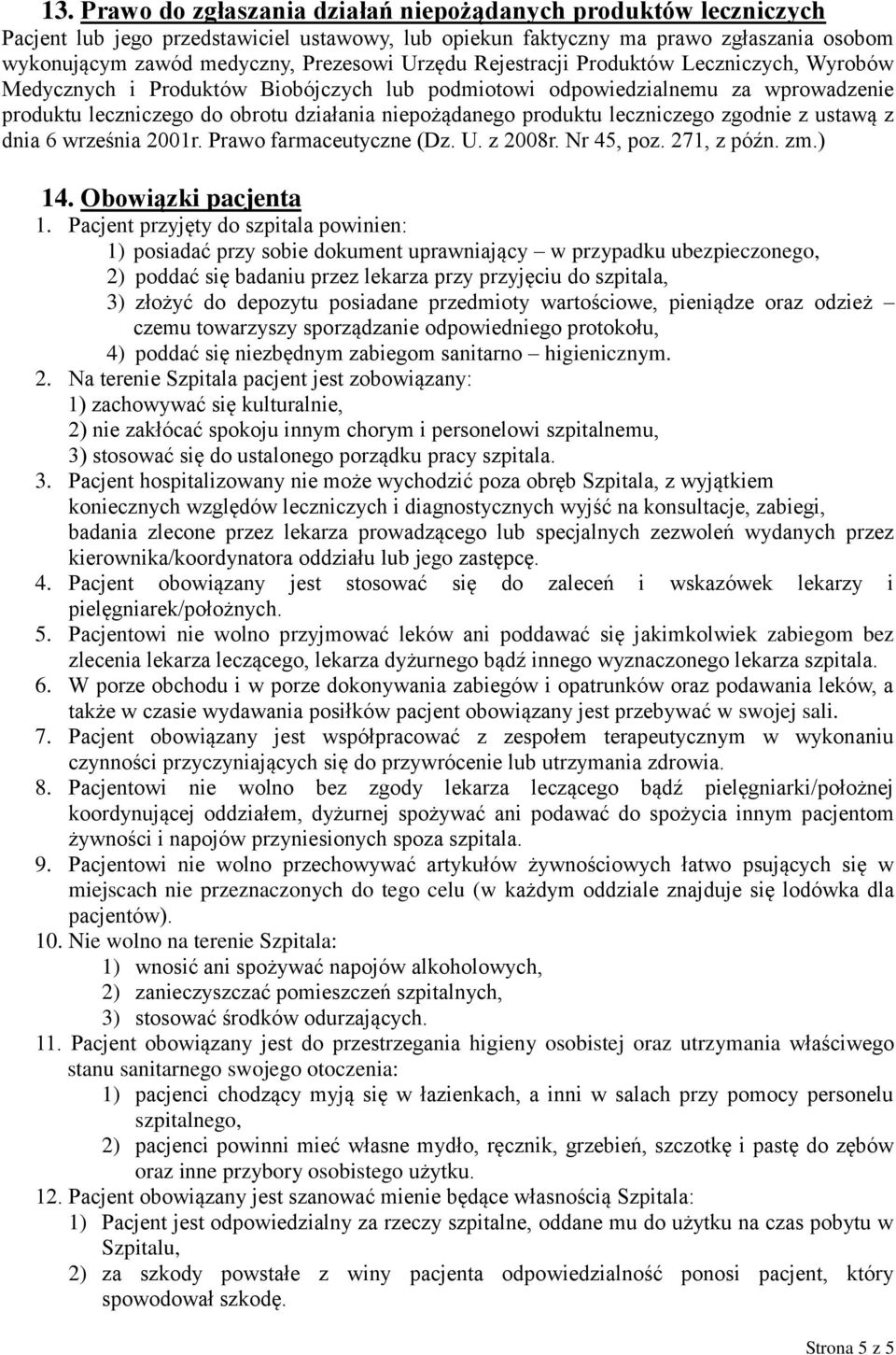 leczniczego zgodnie z ustawą z dnia 6 września 2001r. Prawo farmaceutyczne (Dz. U. z 2008r. Nr 45, poz. 271, z późn. zm.) 14. Obowiązki pacjenta 1.