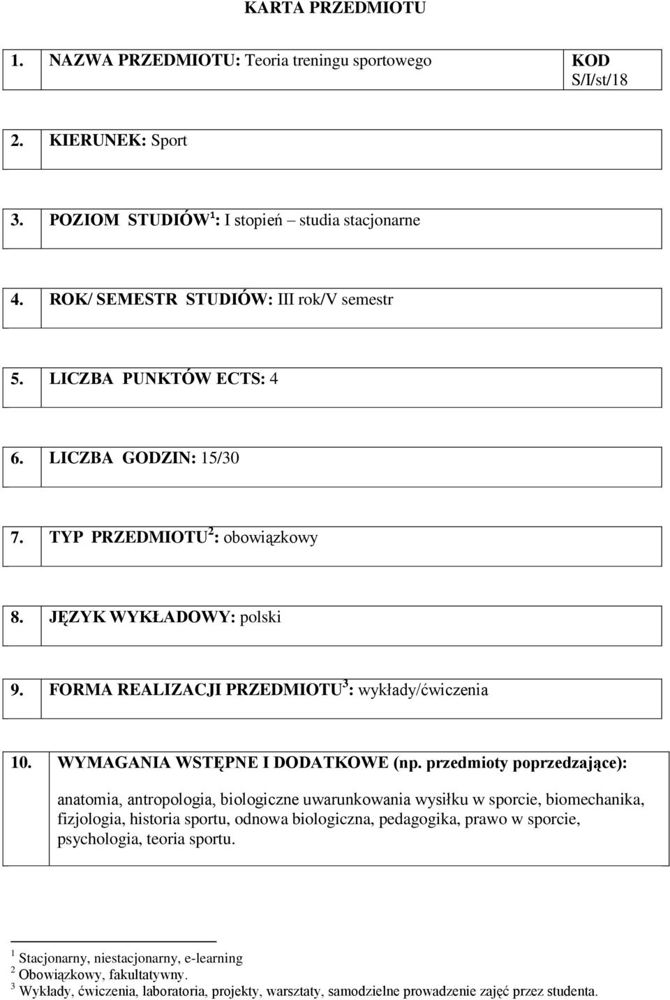 FORMA REALIZACJI PRZEDMIOTU 3 : / 10. WYMAGANIA WSTĘPNE I DODATKOWE (np.