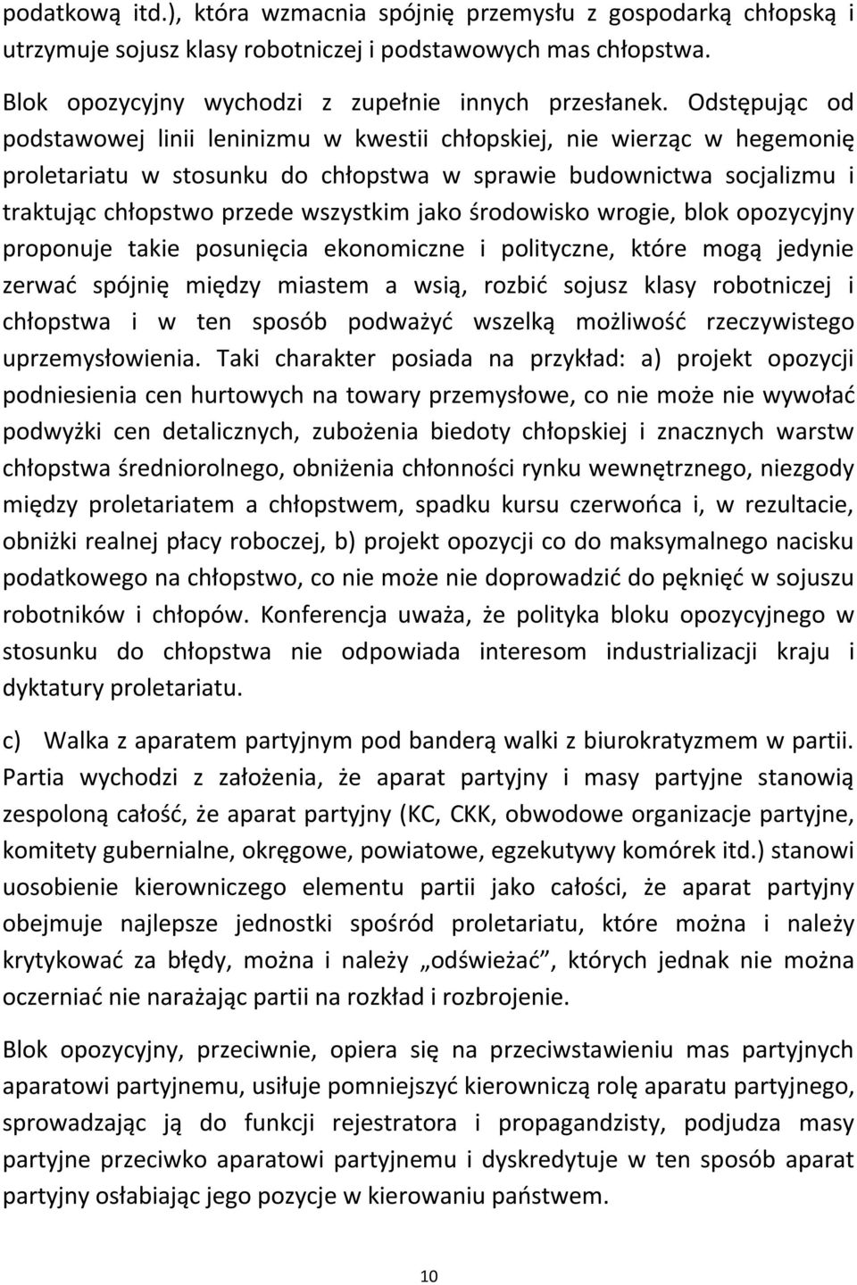 jako środowisko wrogie, blok opozycyjny proponuje takie posunięcia ekonomiczne i polityczne, które mogą jedynie zerwad spójnię między miastem a wsią, rozbid sojusz klasy robotniczej i chłopstwa i w