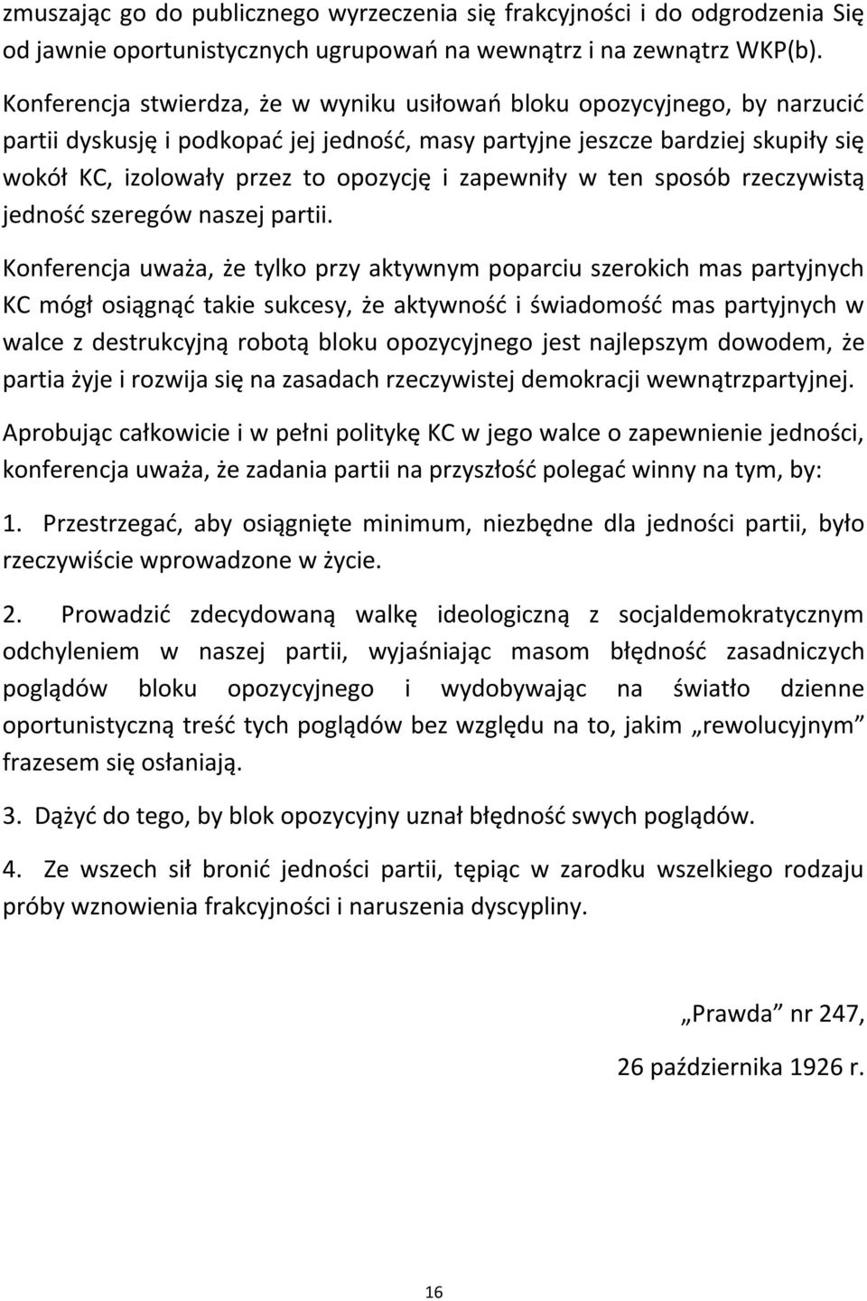 zapewniły w ten sposób rzeczywistą jednośd szeregów naszej partii.