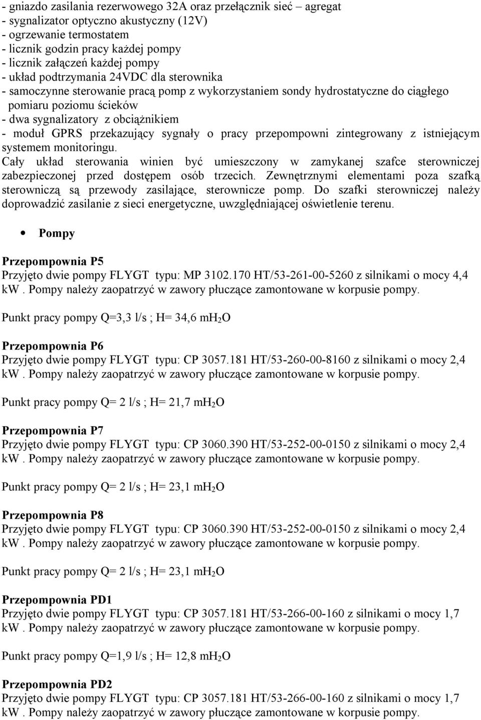 przekazujący sygnały o pracy przepompowni zintegrowany z istniejącym systemem monitoringu.